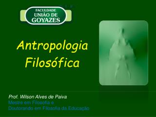 Prof. Wilson Alves de Paiva Mestre em Filosofia e Doutorando em Filosofia da Educação