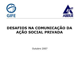 DESAFIOS NA COMUNICAÇÃO DA AÇÃO SOCIAL PRIVADA