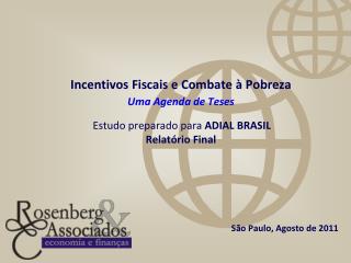 Incentivos Fiscais e Combate à Pobreza Uma Agenda de Teses Estudo preparado para ADIAL BRASIL Relatório Final