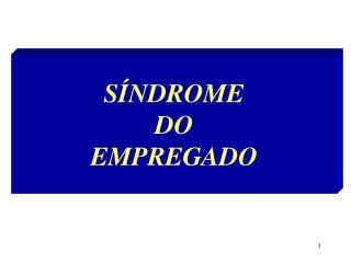 SÍNDROME DO EMPRE GADO