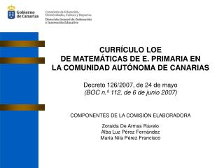 CURRÍCULO LOE DE MATEMÁTICAS DE E. PRIMARIA EN LA COMUNIDAD AUTÓNOMA DE CANARIAS Decreto 126/2007, de 24 de mayo (BOC n