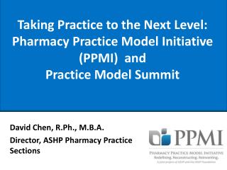 Taking Practice to the Next Level: Pharmacy Practice Model Initiative (PPMI) and Practice Model Summit