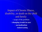 Impact of Chronic Illness, disability, or death on the child and family