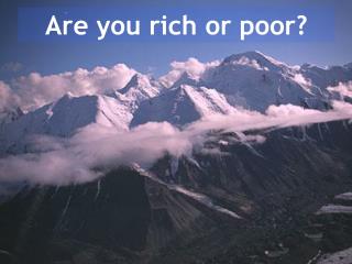Are you rich or poor?
