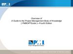 Overview of A Guide to the Project Management Body of Knowledge PMBOK Guide Fourth Edition