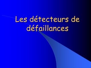 Les détecteurs de défaillances