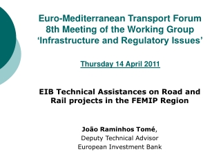EIB Technical Assistances on Road and Rail projects in the FEMIP Region João Raminhos Tomé ,