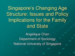 Singapore’s Changing Age Structure: Issues and Policy Implications for the Family and State