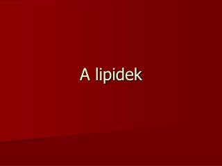 A lipidek