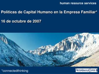 Políticas de Capital Humano en la Empresa Familiar* 16 de octubre de 2007