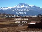 IX CONGRESSO SIGRADI Sociedade Ibero-americana de Gr fica Digital Lima - Peru 2005