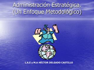 Administración Estratégica . (Un Enfoque Metodológico)