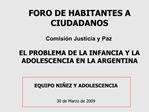 FORO DE HABITANTES A CIUDADANOS Comisi n Justicia y Paz EL PROBLEMA DE LA INFANCIA Y LA ADOLESCENCIA EN LA ARGENTINA