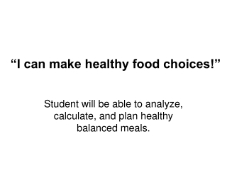 “I can make healthy food choices!”
