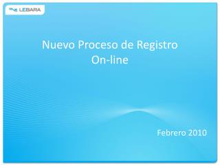 Nuevo Proceso de Registro On-line Febrero 2010