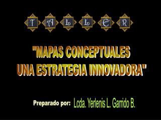 &quot;MAPAS CONCEPTUALES UNA ESTRATEGIA INNOVADORA&quot;