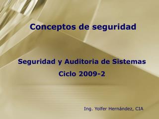 Seguridad y Auditoria de Sistemas Ciclo 2009-2