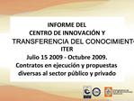 INFORME DEL CENTRO DE INNOVACI N Y TRANSFERENCIA DEL CONOCIMIENTO ITER Julio 15 2009 - Octubre 2009. Contratos en eje