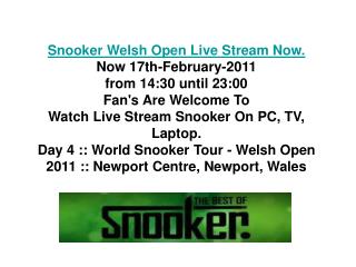 Snooker Welsh Open Live Stream 17/02/2011 Free World Snooker