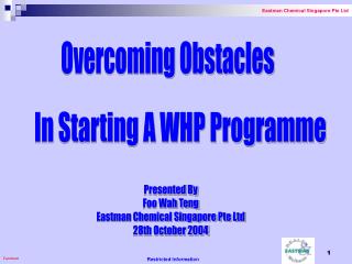 Presented By Foo Wah Teng Eastman Chemical Singapore Pte Ltd 28th October 2004