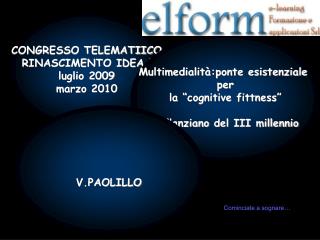 CONGRESSO TELEMATIICO RINASCIMENTO IDEA ! luglio 2009 marzo 2010