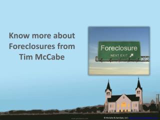 Know more about Foreclosures from Tim McCabe