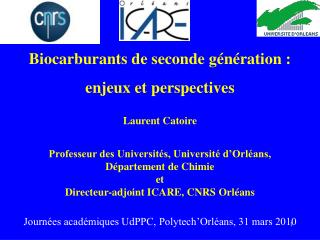 Laurent Catoire Professeur des Universités, Université d’Orléans, Département de Chimie et Directeur-adjoint ICARE, CN