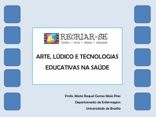 ARTE, LÚDICO E TECNOLOGIAS EDUCATIVAS NA SAÚDE