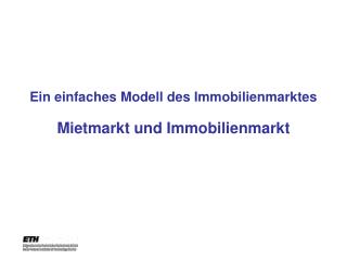 Ein einfaches Modell des Immobilienmarktes Mietmarkt und Immobilienmarkt