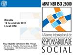Eng. Eduardo Campos de S o Thiago - Gerente de Rela es Internacionais da ABNT - Co-Secret rio , ISO Working Group on So