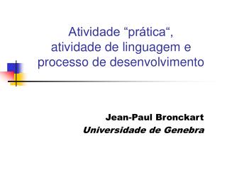 Atividade “prática“, atividade de linguagem e processo de desenvolvimento