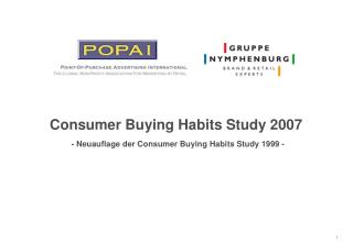 Consumer Buying Habits Study 2007 - Neuauflage der Consumer Buying Habits Study 1999 -