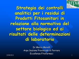 Dr Marco Morelli Arpa Sezione Provinciale di Ferrara Eccellenza Fitofarmaci