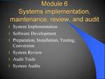 Module 6 Systems implementation, maintenance, review, and audit