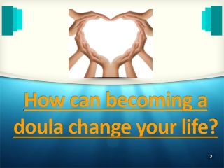 How can becoming a doula change your life?