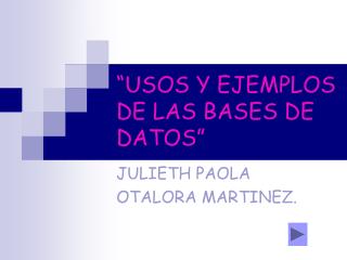 “USOS Y EJEMPLOS DE LAS BASES DE DATOS”