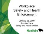 Workplace Safety and Health Enforcement January 28, 2009 Jennifer Hyra Safety and Health Officer