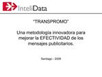 TRANSPROMO Una metodolog a innovadora para mejorar la EFECTIVIDAD de los mensajes publicitarios.