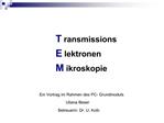 T ransmissions E lektronen M ikroskopie