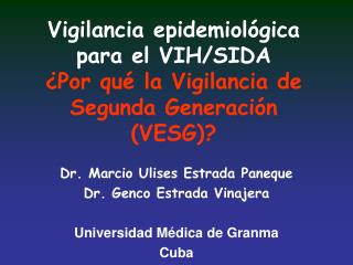 Vigilancia epidemiológica para el VIH/SIDA ¿Por qué la Vigilancia de Segunda Generación (VESG)?