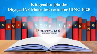 Is it good to join the Dhyeya IAS Mains test series for UPSC 2020