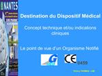 Destination du Dispositif M dical Concept technique et