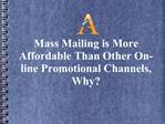 Mass Mailing is More Affordable Than Other On-line Promotion