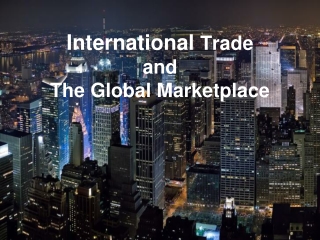 International  Trade and The Global Marketplace