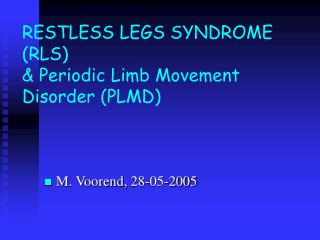 RESTLESS LEGS SYNDROME (RLS) &amp; Periodic Limb Movement Disorder (PLMD)