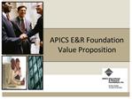APICS ER Foundation Value Proposition