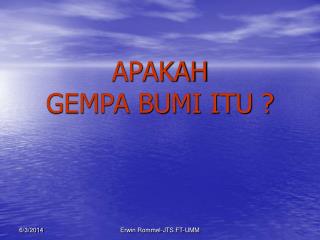 APAKAH GEMPA BUMI ITU ?