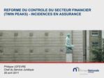 REFORME DU CONTROLE DU SECTEUR FINANCIER TWIN PEAKS - INCIDENCES EN ASSURANCE