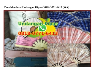 Cara Membuat Undangan Kipas 0818 0771 6413[wa]