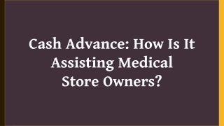 Cash Advance: How Is It Assisting Medical Store Owners?